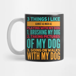 3 Things I Like Almost As Much As Playing With My Dog Mug